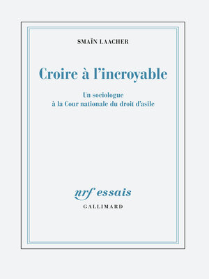 cover image of Croire à l'incroyable. Un sociologue à la Cour nationale du droit d'asile